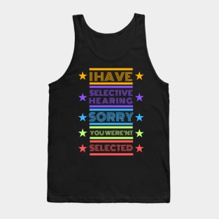 I Have Selective Hearing Tank Top